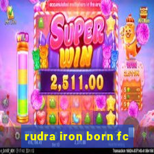 rudra iron born fc